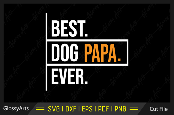 Best Dog Papa Ever Svg Printable File Review