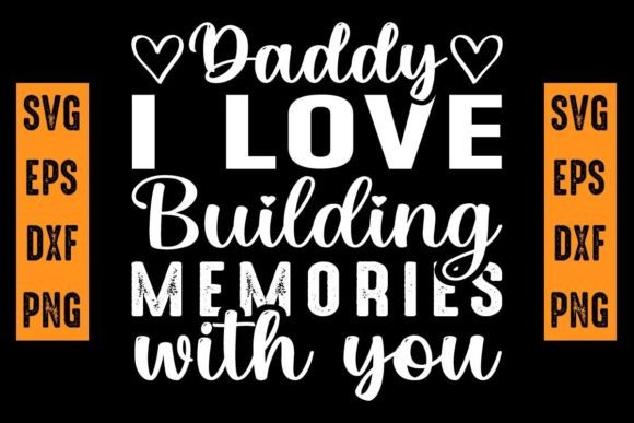 Daddy I Love Building Memories with You