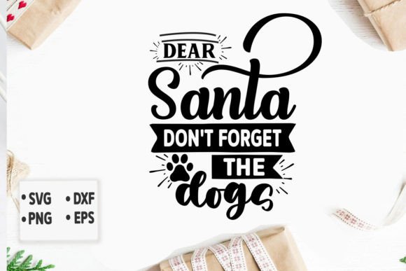 Dear Santa Don t Forget the Dogs Svg