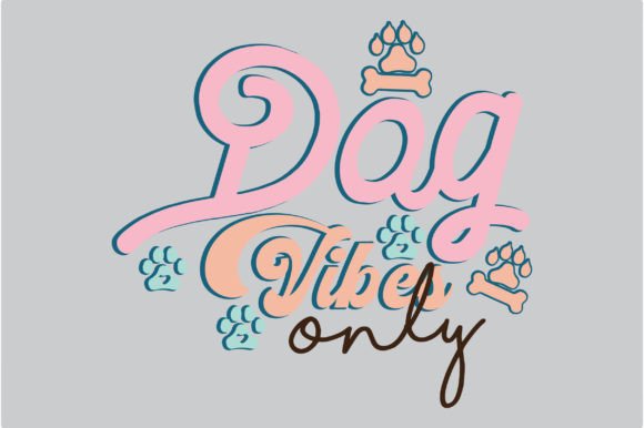 Dog Vibes Only SVG Sublimation Design