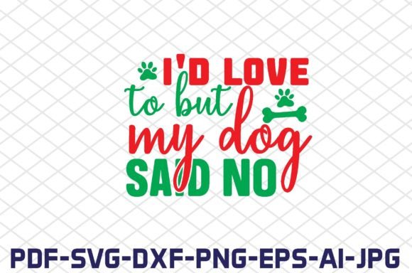 I d Love to but My Dog Said No SVG Cut
