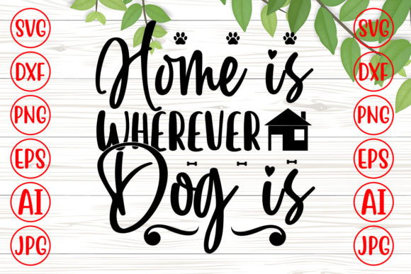 Theme is Wherever Dog is My Svg